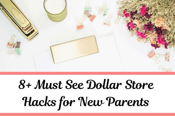 8+ Must See Dollar Store Hacks for New Parents