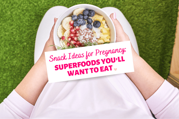 The Best Foods To Eat While Pregnant: Pregnancy Super {Snack} Foods