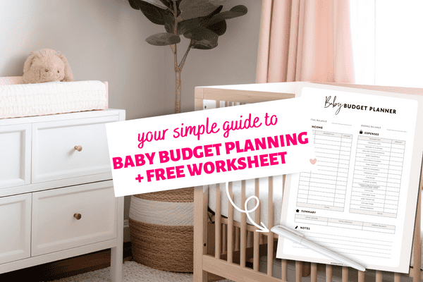 The New Parent Baby Budget Worksheet (+ Free Printable)