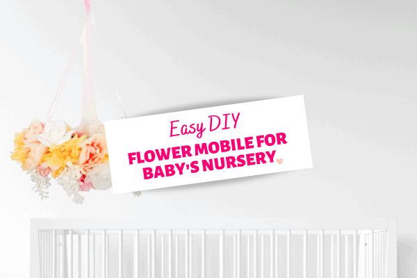 Easy DIY Floral Mobile for Baby's Flower Themed Nursery