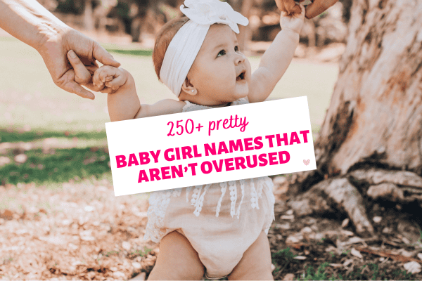250 Pretty Baby Girl Names (that aren’t overused)